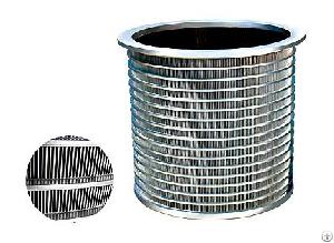 Widely Used Wedge Wire Screen Basket For Pressure Screen